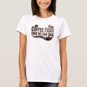Vacker KAFFE FÖRST SÄTT I GANG SÅ TALA Anpassad sk T Shirt