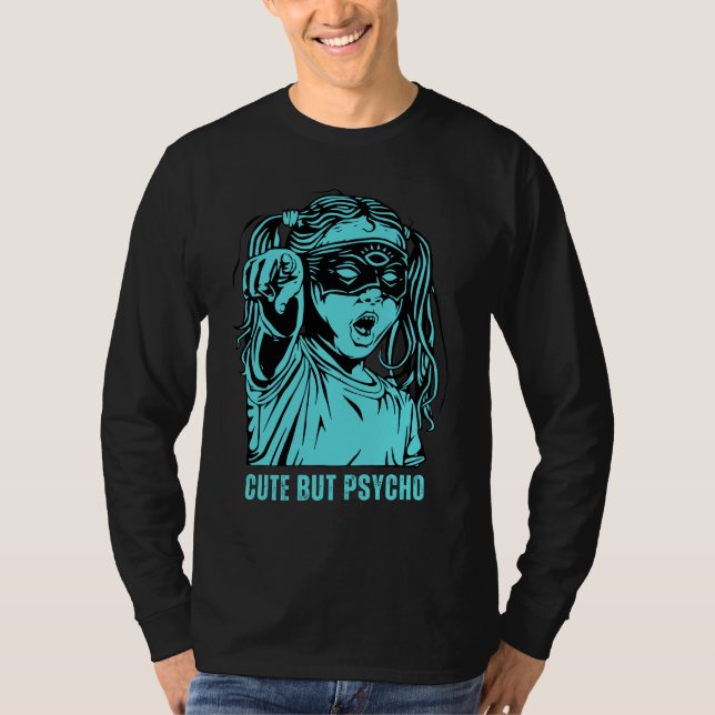 Vacker och Quirky, Cute men Psycho Hoodie T-Shir T Shirt (Framsida)