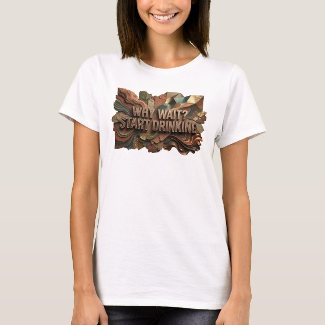 Vacker Orange VARFÖR VÄNTA BÖRJA DRIKA T Shirt (Framsida)