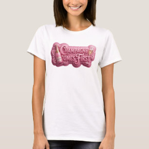 Vacker Rosa CHAMPAGNE KOMMER FÖRST T Shirt