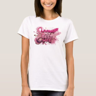 Vacker Rosa LIVAR MITT BÄSTA LIV Citat T-shirt