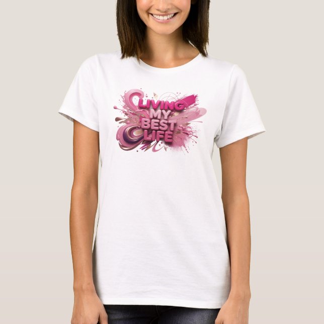Vacker Rosa LIVAR MITT BÄSTA LIV Citat T-shirt (Framsida)