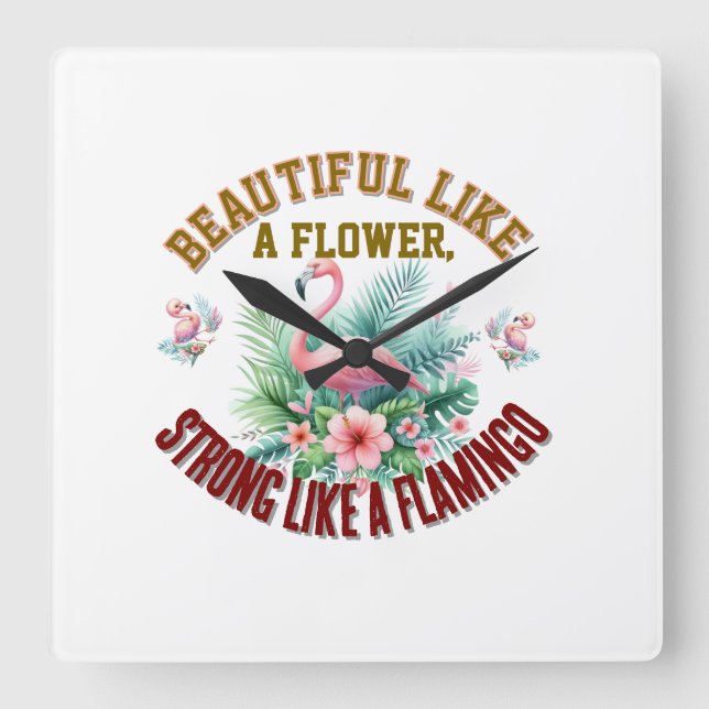 Vacker som en blomma, stark som en flamingo fyrkantig klocka (Framsida)