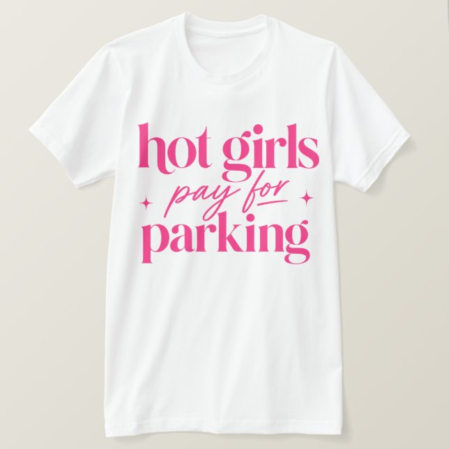 Vackra Tjejer Betalar För Parkering T Shirt (Design framsida)