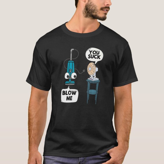 Vacuum Fläkt Pun Sarcasm Humor Sarcastic Joke Gag T Shirt (Framsida)