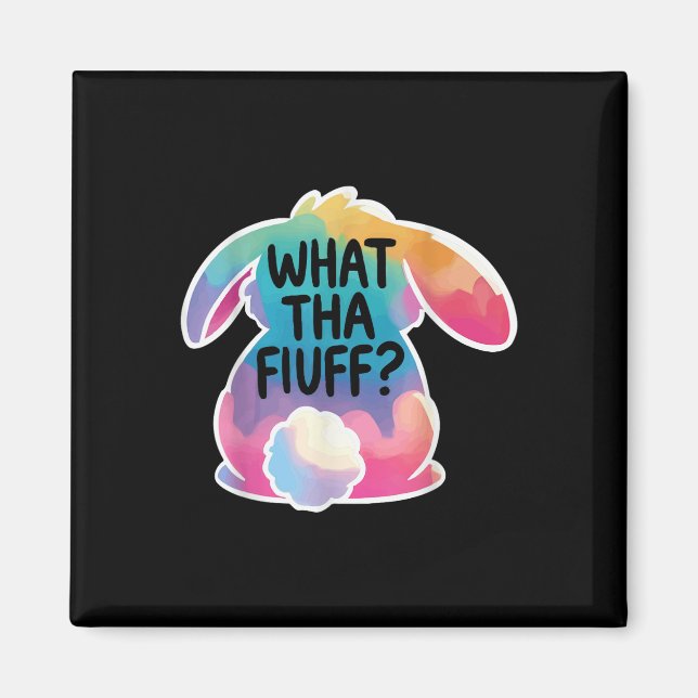 Vad än Fluff Funny Påskhare Tie Dye Egg Hunt Magnet (Framsidan)