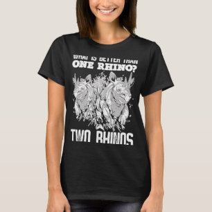 Vad är bättre än en Rhino Two Rhinos? T Shirt