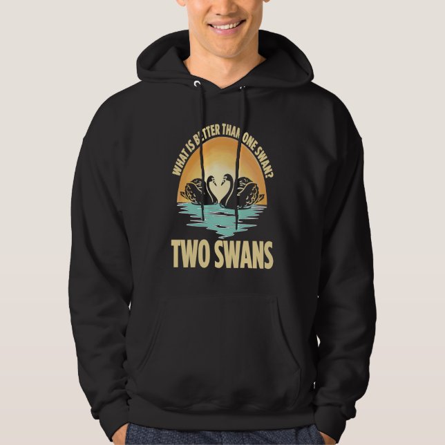 Vad Är Bättre Än En Svan Två Svanar Hoodie (Framsida)