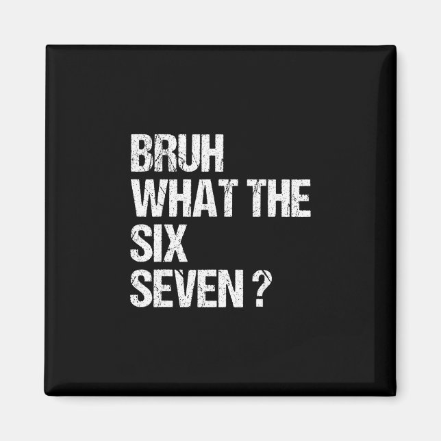 Vad är Bruh 67 Meme Rollig Six Seven Gen Alpha Sla Magnet (Framsidan)