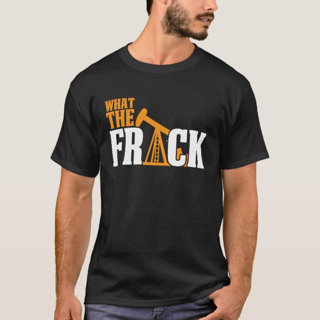 Vad är det för oljeborrning i Frack Oilfield Frack T Shirt (Framsida)