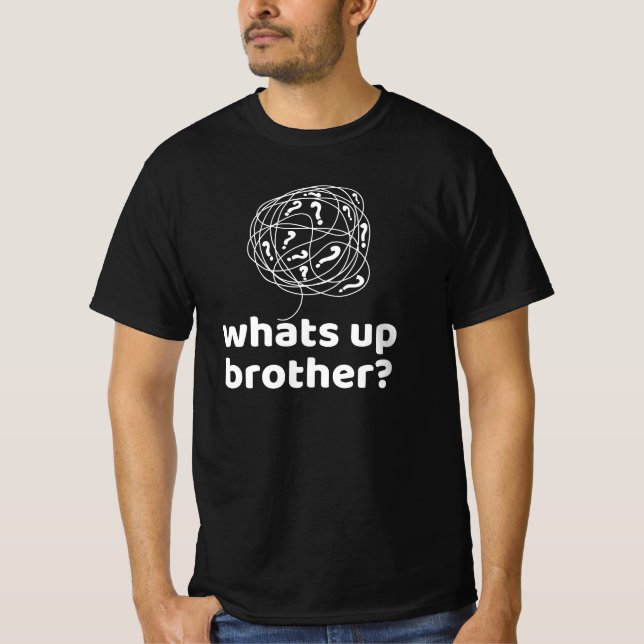 Vad är det med Brother? T Shirt (Framsida)