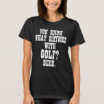 Vad är det med Golf Beer Funny Golfing Golfer Me? T Shirt<br><div class="desc">Vad är det med Golf Beer Funny Golfing Golfer Manar Women?</div>