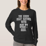 Vad är det med Golf Beer Funny Golfing Golfer Me? T Shirt<br><div class="desc">Vad är det med Golf Beer Funny Golfing Golfer Manar Women?</div>