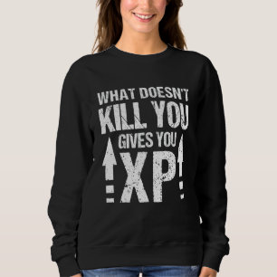 Vad är det som inte dödor dig ge xp - roligt spel  t shirt