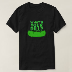 Vad är din Dill T Shirt