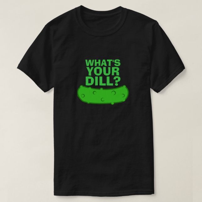 Vad är din Dill T Shirt (Design framsida)