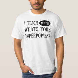 Vad är din supermakt? Math Teacher T Shirt