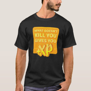 Vad är Döda att du Ge dig XP? T Shirt