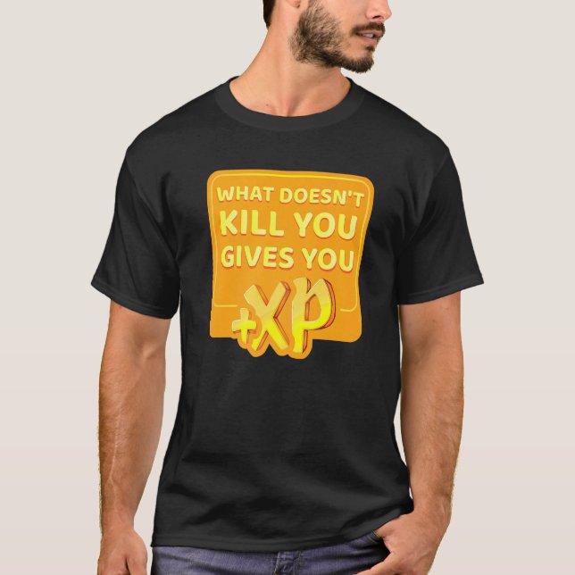 Vad är Döda att du Ge dig XP? T Shirt (Framsida)