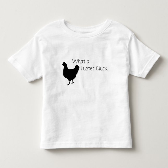 Vad är en Fuster Cluck? T Shirt (Framsida)