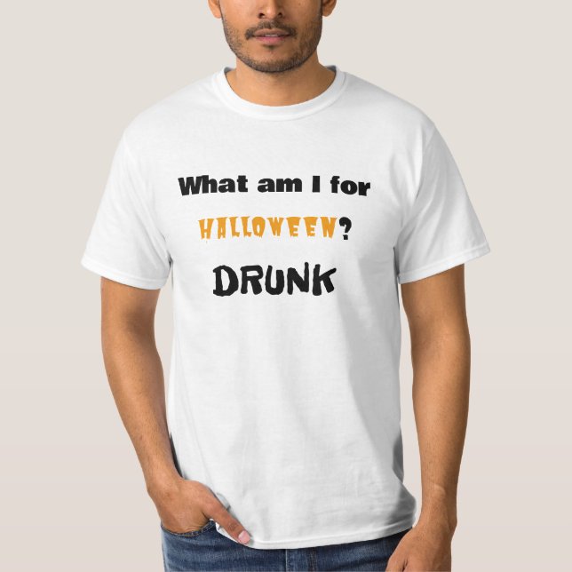Vad är jag för Halloween?  DRUNK T Shirt (Framsida)