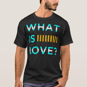 Vad är kärlek? t shirt