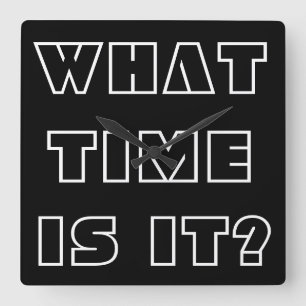 Vad är klockan? Funny Black White Clock Asking Fyrkantig Klocka
