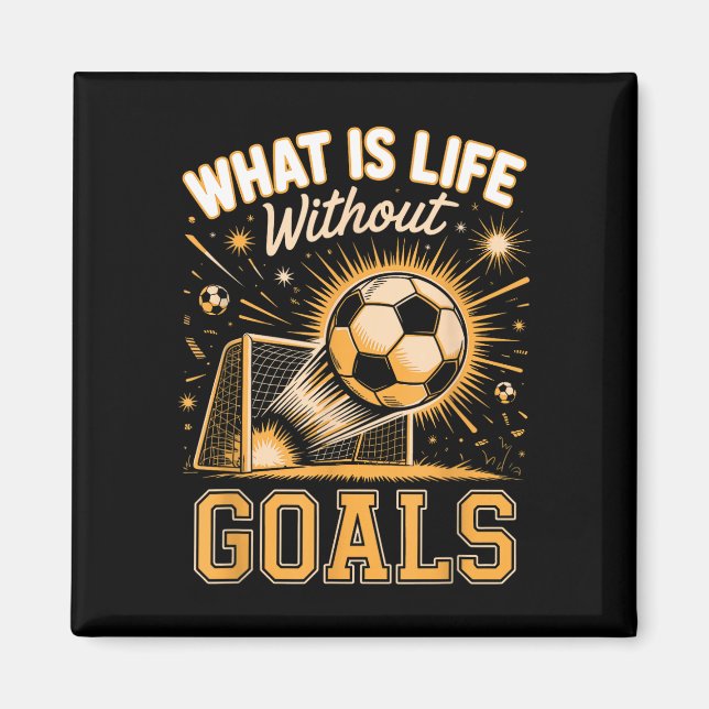 Vad är livet utan mål fotbollsspelare  magnet (Framsidan)