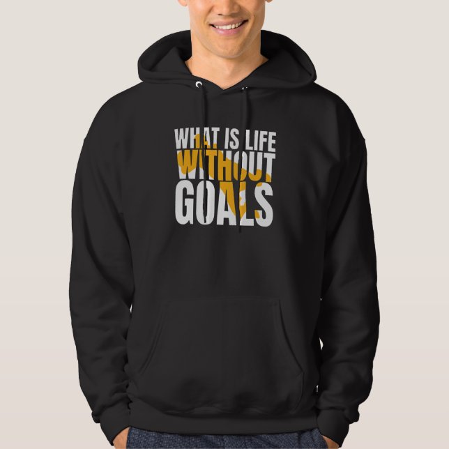 Vad är livet utan mål? hoodie (Framsida)