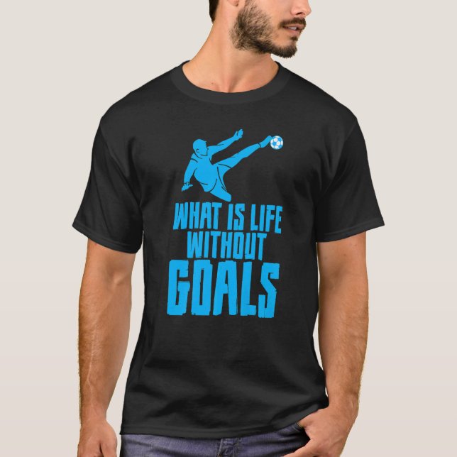 Vad är livet utan mål? t shirt (Framsida)