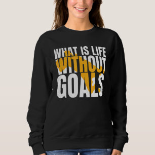 Vad är livet utan mål? t shirt