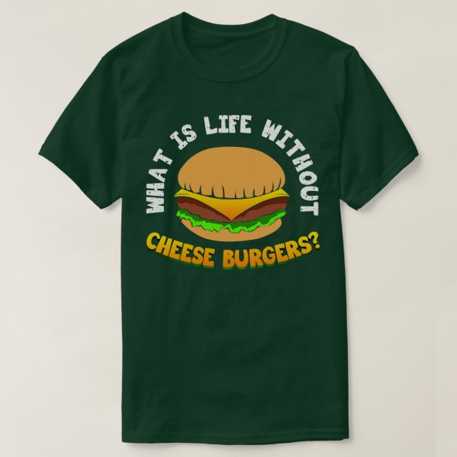 Vad är livet utan ostburger? t shirt (Design framsida)