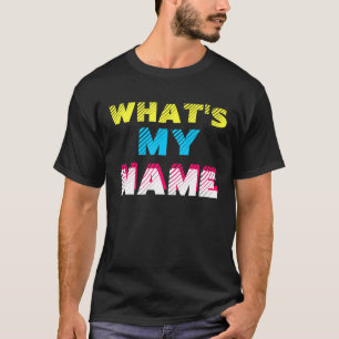 Vad är mitt namn t-shirt