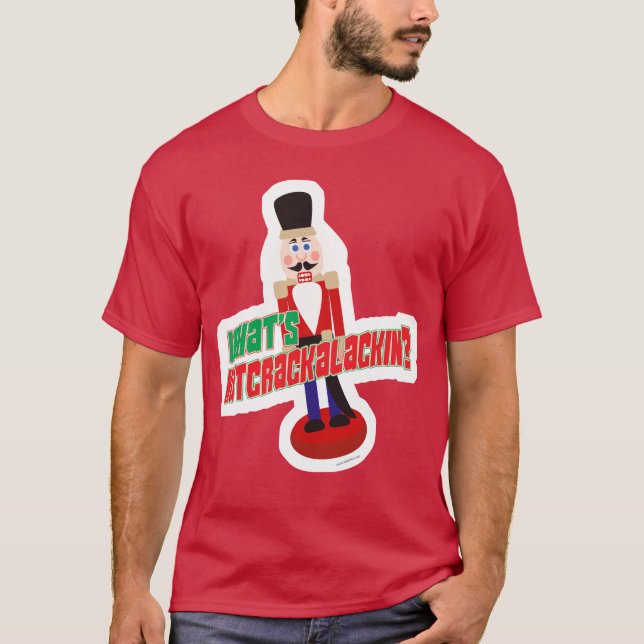 Vad är Nutcrackalackin Nutcracker Funny design T Shirt (Framsida)