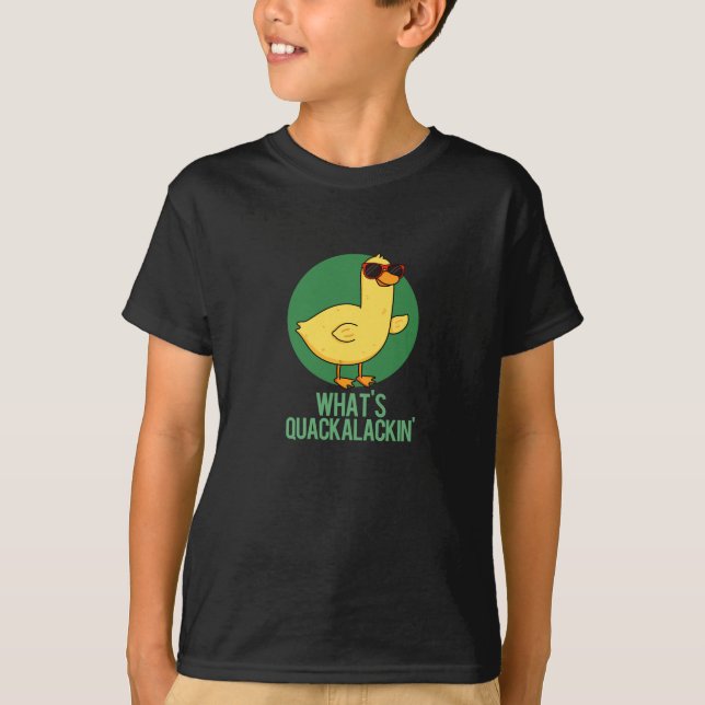 Vad är Quackalackin Funny Anka Pun? T Shirt (Framsida)
