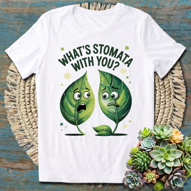 Vad är Stomata med dig? Funny Science Pun Biology T Shirt (Skapare uppladdad)