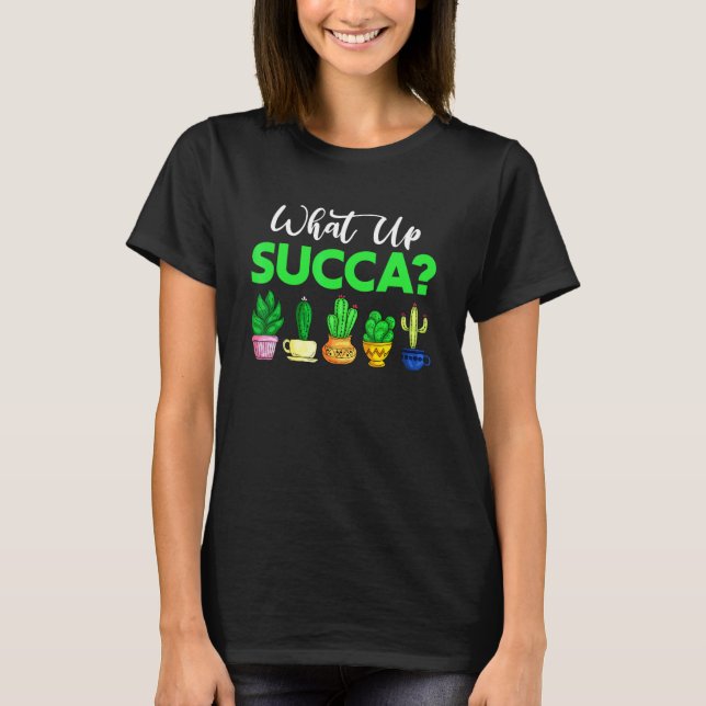 Vad är Succa Punny  Sukkulent Kaktus T Shirt (Framsida)