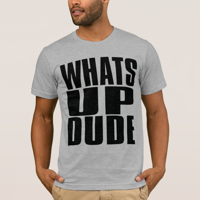 VAD ÄR UPP DUDE T-SHIRT (Framsida)