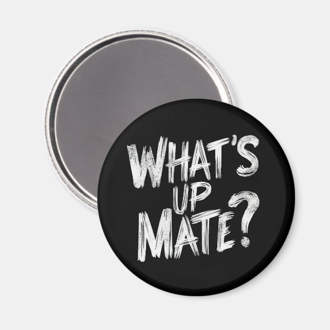 Vad är upp Mate? Magnet (Front/Back)