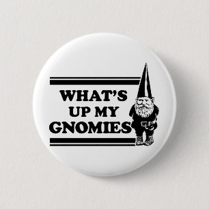 Vad är upp min Gnomies Knapp
