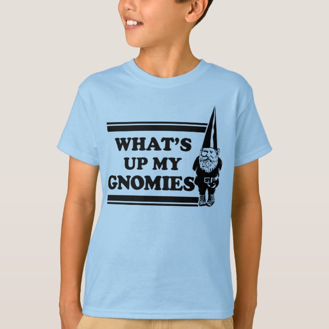 Vad är upp min Gnomies Tee (Framsida)