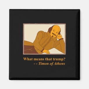Vad betyder Trump Timon Aten Shakespeare-citat Magnet