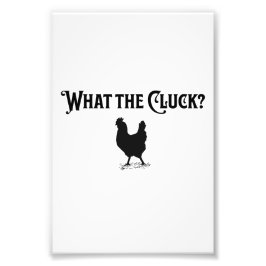 Vad Cluck? Fototryck