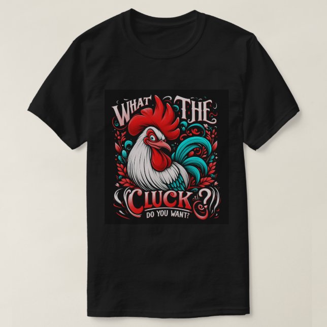 Vad Cluck? Vill du? T Shirt (Design framsida)