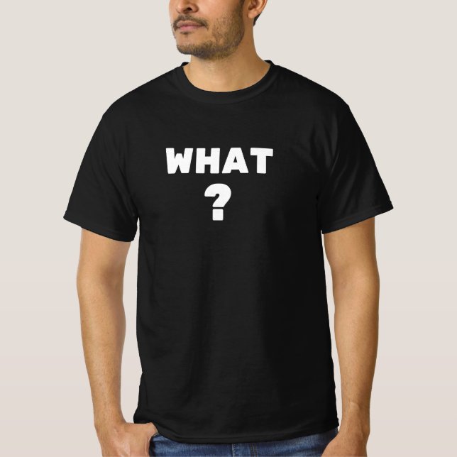Vad då? t shirt (Framsida)