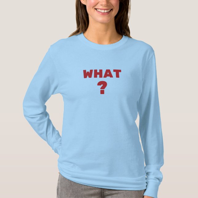 Vad då? t shirt (Framsida)
