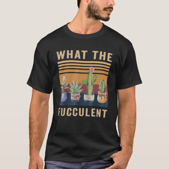Vad Den Fucculenta Kaktus Sukkulenter Växter Trädg T Shirt (Framsida)