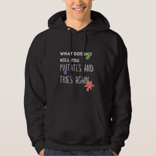 Vad Dödor inte att du muterar och försöker igen Hoodie