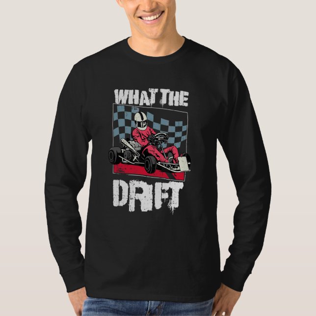 Vad Driver För En Go Kart Racern T Shirt (Framsida)