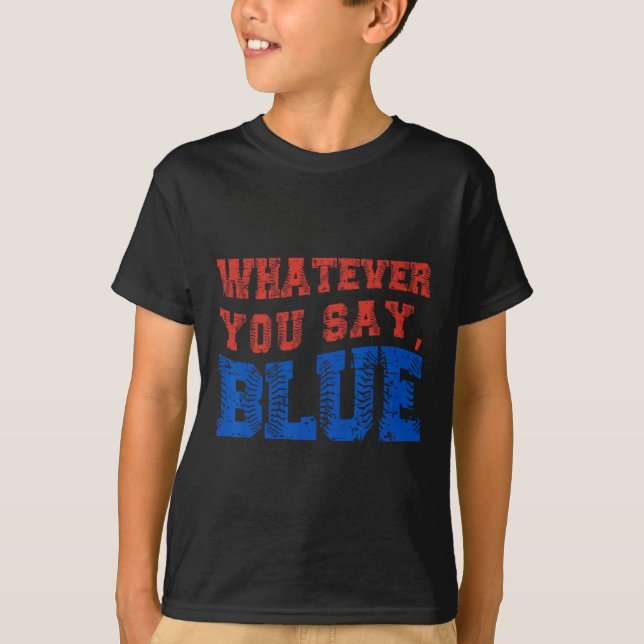 Vad Du än Säger Blå Roligt Genom Prägling  T Shirt (Framsida)
